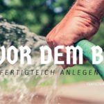 Fertigteich anlegen: Vor dem Bau